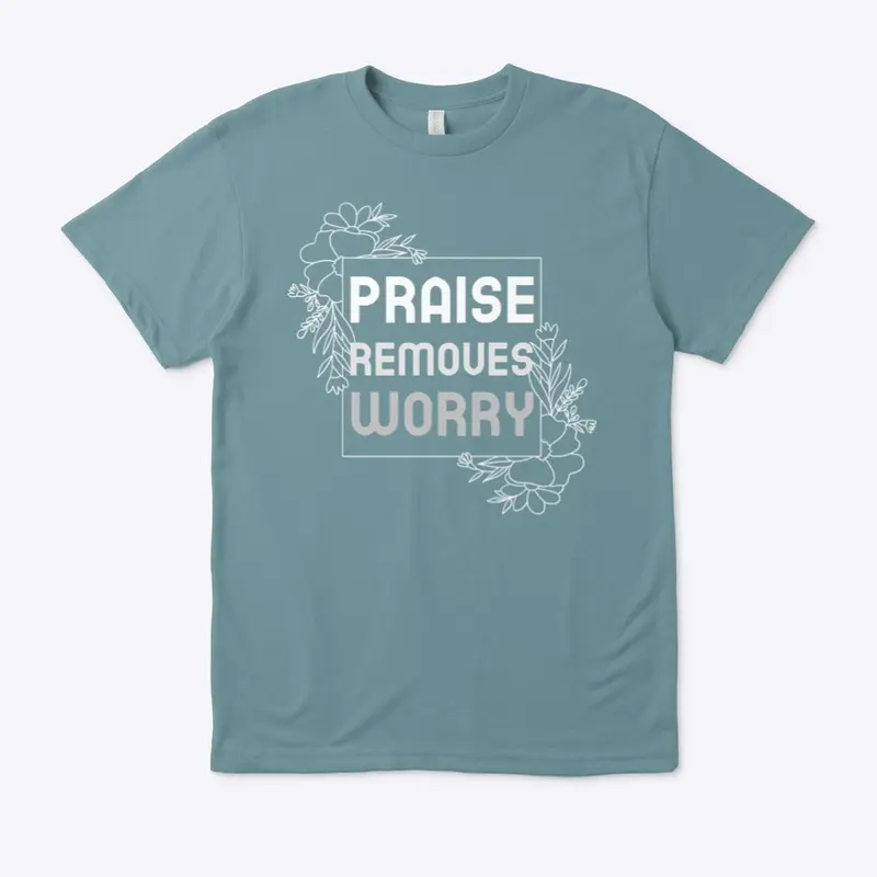 Praise removes worry