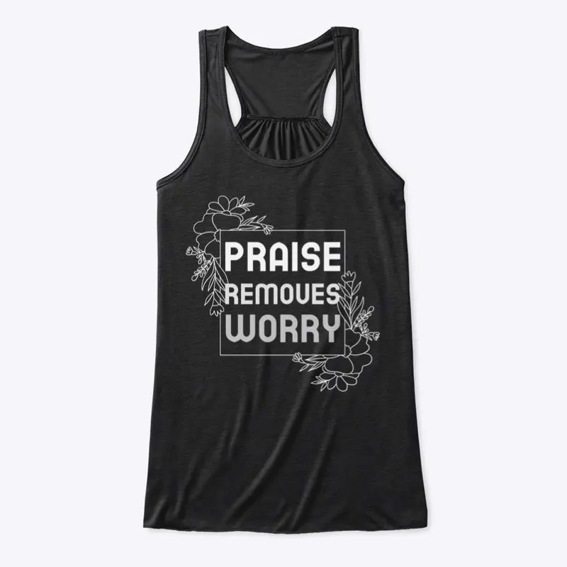 Praise removes worry